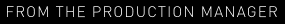 FROM THE PRODUCTION MANAGER